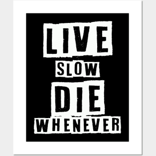 Live Slow Die Whenever Posters and Art